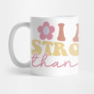 I am stronger than I feel Mug